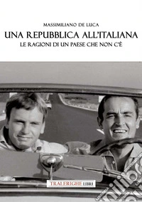 Una Repubblica all'italiana. Le ragioni di un paese che non c'è libro