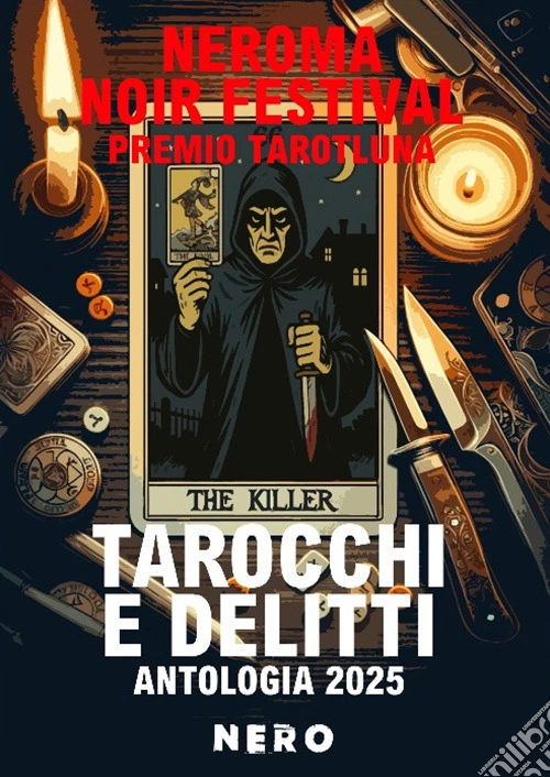 Tarocchi e delitti. Antologia 2025 NeRoma Noir Festival Premio Tarotluna