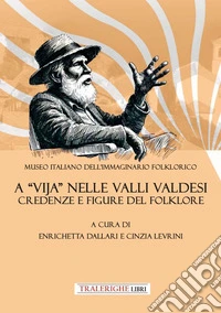 A «vija» nelle Valli Valdesi: credenze e figure del folklore libro
