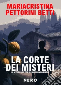 La corte dei misteri. Un altro caso per il commissario Biasini libro