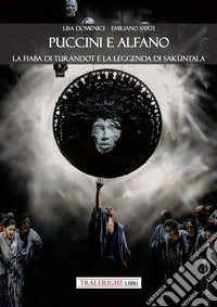 Puccini e Alfano. La fiaba di Turandot e la leggenda di Sakùntala
