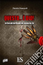 Questo è... Dio! Le frasi più terrificanti del cinema horror libro