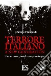 Terrore italiano a new generation. L'horror contemporaneo raccontato dai registi libro di Francardi Daniele