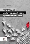 Performance. Leadership, social media e prestazioni aziendali libro