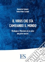 Il virus che sta cambiando il mondo. Strategia e riflessioni ad un anno dai primi vaccini libro