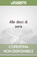 Alle dieci di sera