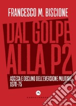 Dal golpe alla P2. Ascesa e declino dell'eversione militare 1970-75