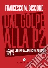 Dal golpe alla P2. Ascesa e declino dell'eversione militare 1970-75 libro