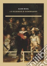 Lo sguardo di Rembrandt libro