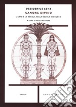 Canone Divino. L'arte e la regola nella scuola di Beuron libro