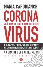 Coronavirus. Cos'è, come ci attacca, come difendersi. Nuova ediz.