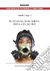 Ti conosco, mascherina. Resta a un metro! libro di Negrini Annalisa