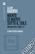 Niente di nuovo sotto il sole. Dialogo sul covid-19 libro