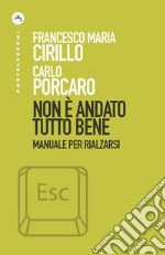 Non è andato tutto bene. Manuale per rialzarsi libro