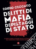 Delitti di mafia, depistaggi di Stato. Gli intrecci tra mafia, estremismo fascista e istituzioni deviate nelle vicende Mattei, De Mauro, Verzotto e Dalla Chiesa libro