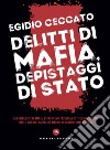 Delitti di mafia, depistaggi di Stato. Gli intrecci tra mafia, estremismo fascista e istituzioni deviate nelle vicende Mattei, De Mauro, Verzotto e Dalla Chiesa libro