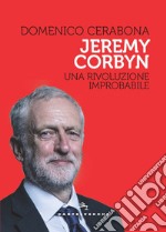 Jeremy Corbyn. Una rivoluzione improbabile