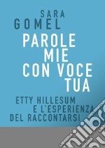 Parole mie con voce tua. Etty Hillesum e l'esperienza del raccontarsi