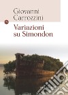 Variazioni su Simondon libro di Carrozzini Giovanni