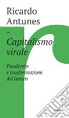 Capitalismo virale. Pandemia e trasformazioni del lavoro libro