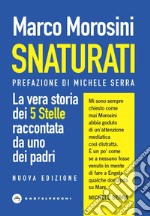 Snaturati. La vera storia dei 5 stelle raccontata da uno dei padri libro