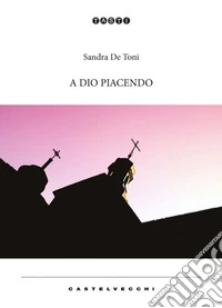 A Dio piacendo