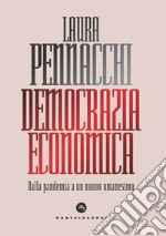 Democrazia economica. Dalla pandemia a un nuovo umanesimo libro