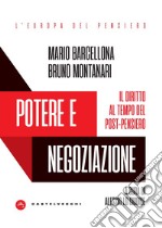 Potere e negoziazione. Il diritto al tempo del post-pensiero libro