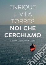 Noi che cerchiamo libro