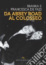 Da Abbey Road al Colosseo libro