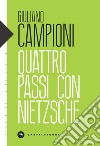 Quattro passi con Nietzsche libro di Campioni Giuliano