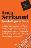 Le mille lingue di Roma libro di Serianni Luca