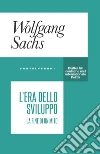 L'era dello sviluppo. La fine di un mito libro di Sachs Wolfgang