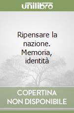 Ripensare la nazione. Memoria, identità