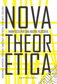 Nova theoretica. Manifesto per una nuova filosofia libro