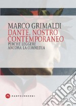 Dante, nostro contemporaneo. Perché leggere ancora la «Commedia»