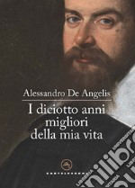 I diciotto anni migliori della mia vita libro