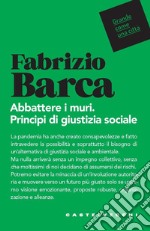 Abbattere i muri. Principi di giustizia sociale libro