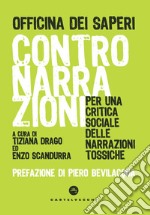 Contronarrazioni. Per una critica sociale delle narrazioni tossiche libro