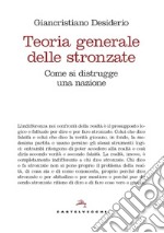 Teoria generale delle stronzate. Come si distrugge una nazione libro