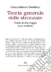 Teoria generale delle stronzate. Come si distrugge una nazione libro di Desiderio Giancristiano