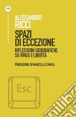 Spazi di eccezione. Riflessioni geografiche su virus e libertà libro