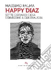 Happy Diaz. Sette giorni di gioia e divisione a Genova 2001 libro