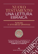 Nuovo Testamento. Una lettura ebraica. Vangeli e Atti degli Apostoli libro