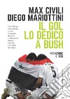 Il gol lo dedico a Bush libro