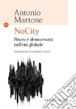 NoCity. Paura e democrazia nell'età globale libro