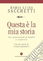 Questa è la mia storia. Due generazioni di medici a confronto