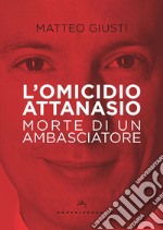 L'omicidio Attanasio. Morte di un ambasciatore libro