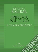 Spinoza politico. Il transindividuale libro