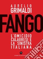 Fango. L'omicidio Calabresi e la sinistra italiana libro